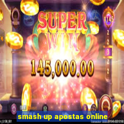 smash up apostas online