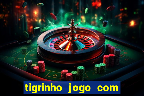 tigrinho jogo com bonus gratis