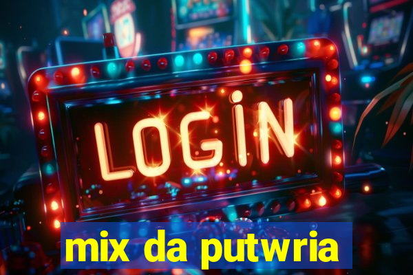 mix da putwria