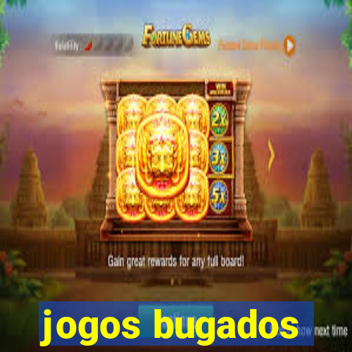 jogos bugados