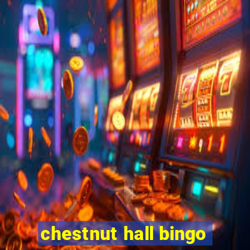 chestnut hall bingo