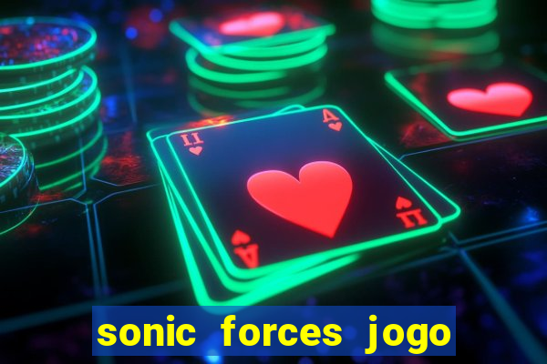 sonic forces jogo de corrida dinheiro infinito