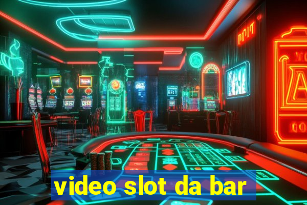 video slot da bar