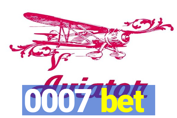 0007 bet