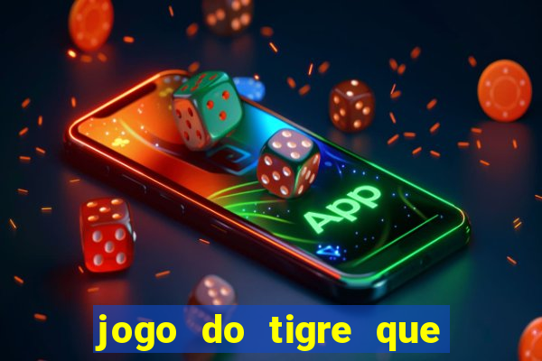 jogo do tigre que paga dinheiro de verdade