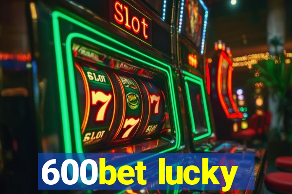 600bet lucky