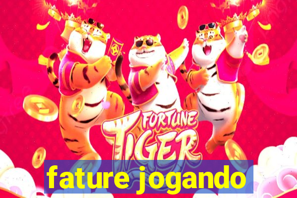 fature jogando