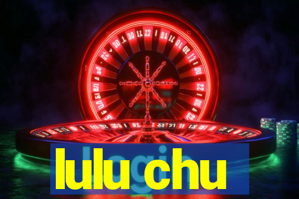 lulu chu