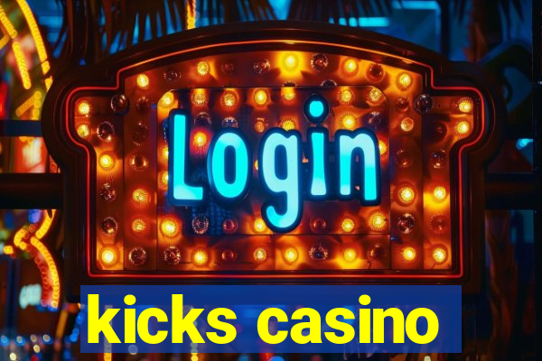 kicks casino