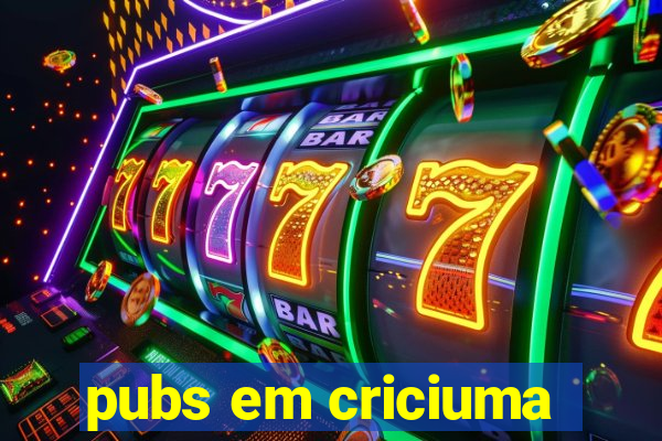 pubs em criciuma