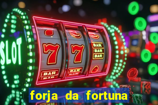 forja da fortuna é confiável