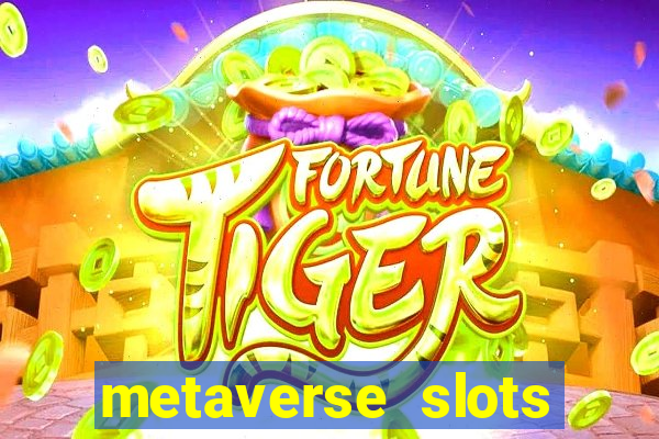 metaverse slots (early access)