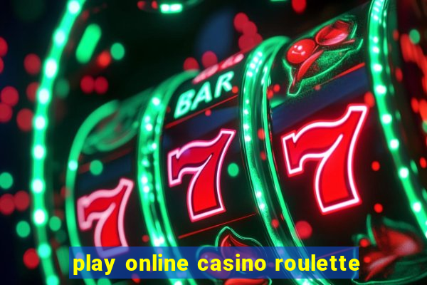 play online casino roulette