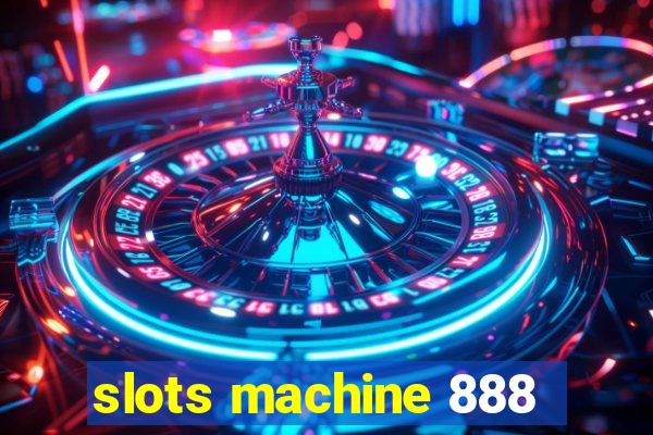 slots machine 888