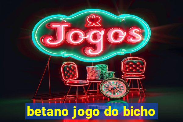 betano jogo do bicho