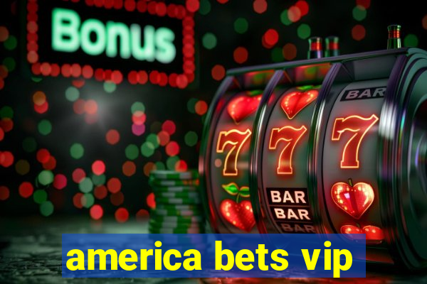 america bets vip