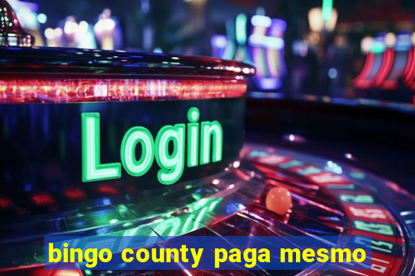 bingo county paga mesmo