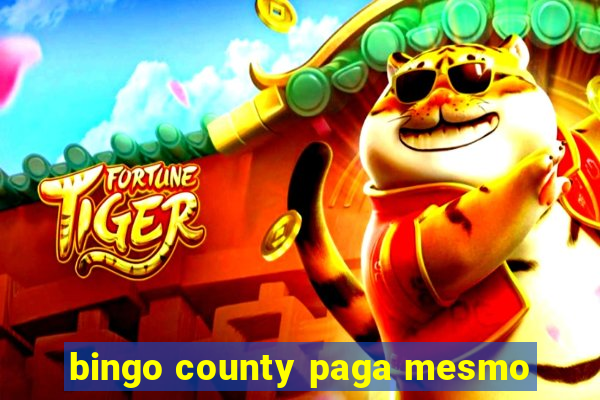 bingo county paga mesmo