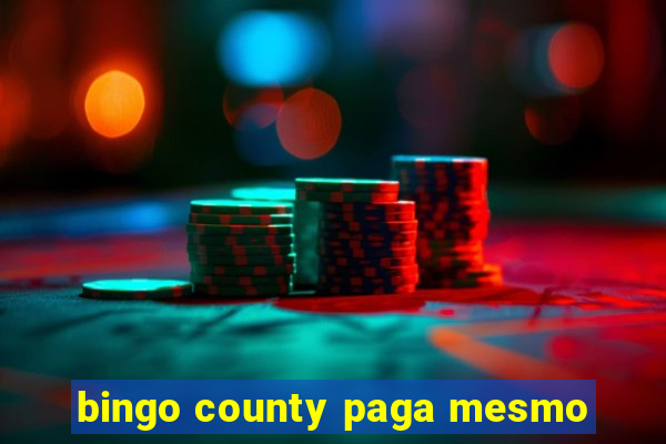 bingo county paga mesmo