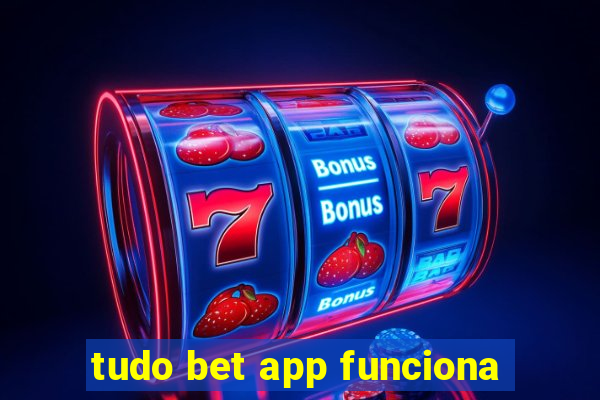 tudo bet app funciona