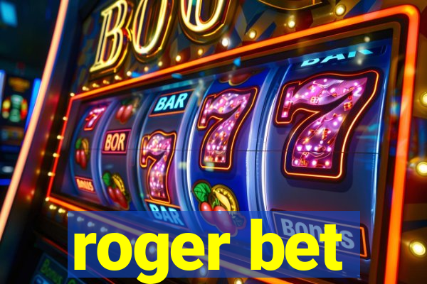 roger bet