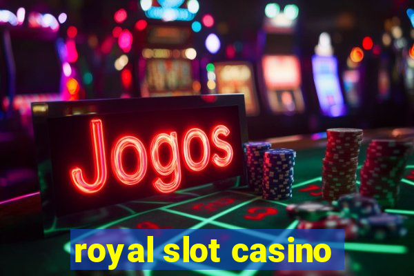 royal slot casino