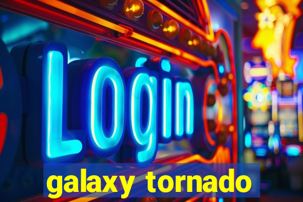 galaxy tornado