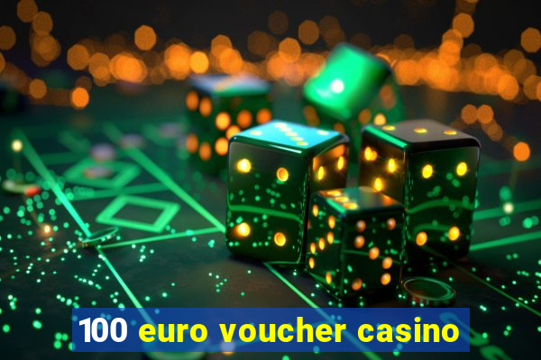 100 euro voucher casino