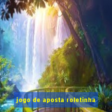 jogo de aposta roletinha