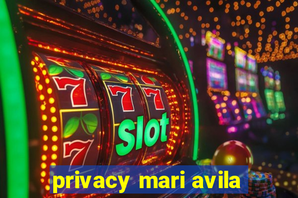 privacy mari avila