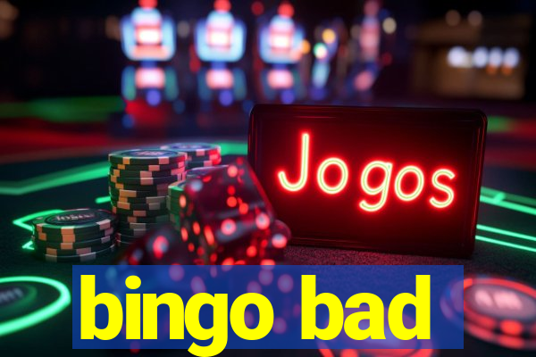 bingo bad