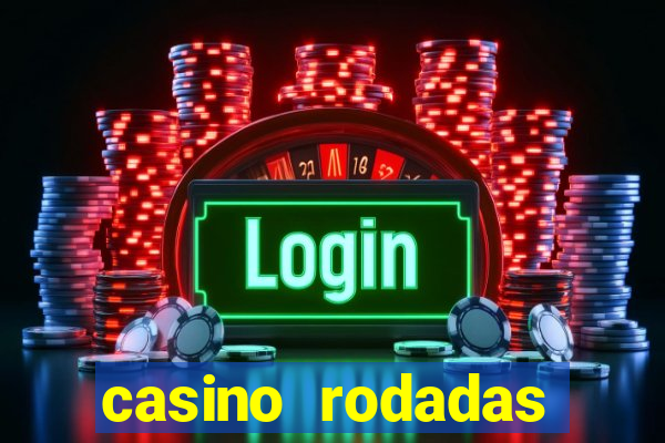 casino rodadas grátis no cadastro sem deposito