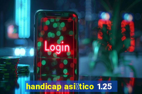 handicap asi谩tico 1.25