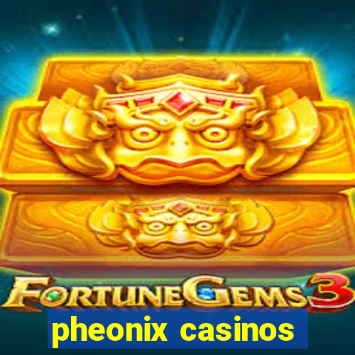 pheonix casinos