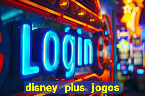 disney plus jogos de futebol