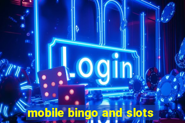 mobile bingo and slots