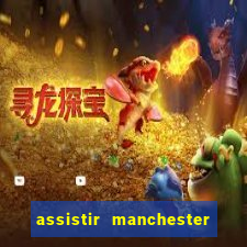 assistir manchester city futemax