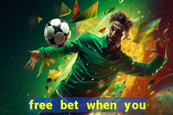 free bet when you join no deposit