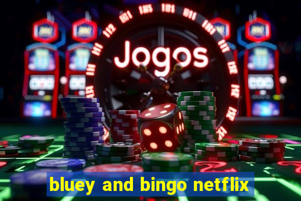 bluey and bingo netflix