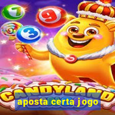 aposta certa jogo