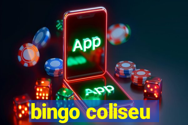 bingo coliseu