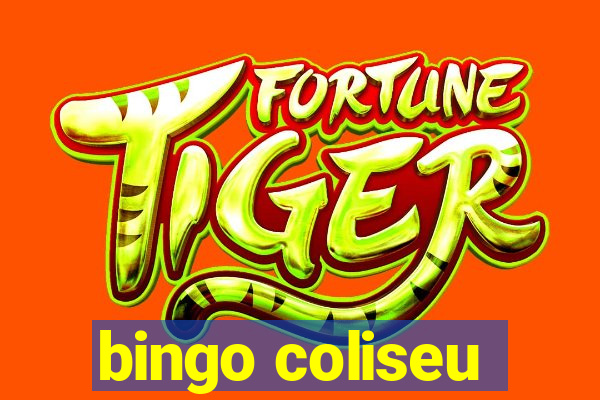 bingo coliseu