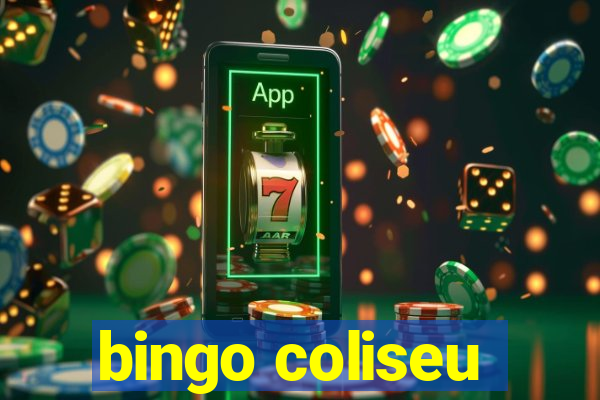 bingo coliseu