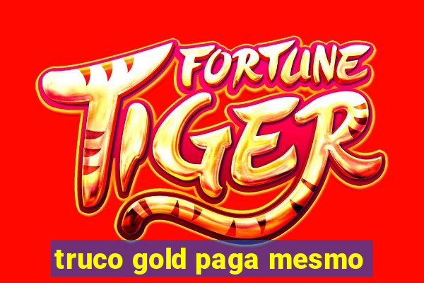 truco gold paga mesmo