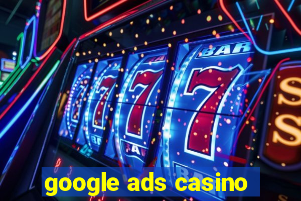 google ads casino