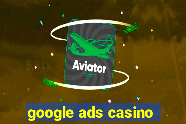 google ads casino