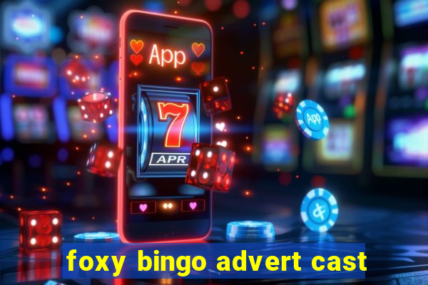 foxy bingo advert cast