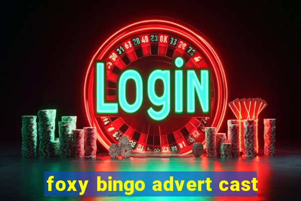 foxy bingo advert cast