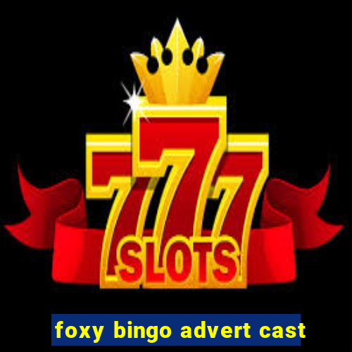 foxy bingo advert cast