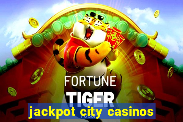 jackpot city casinos